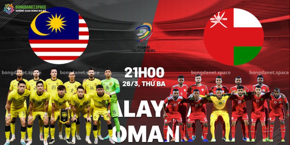 NHẬN ĐỊNH BÓNG ĐÁ MALAYSIA VS OMAN