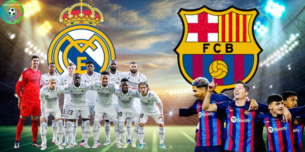 NHẬN ĐỊNH BÓNG REAL MADRID VS BARCELONA LỊCH THI ĐẤU LA LIGA - VÒNG 32