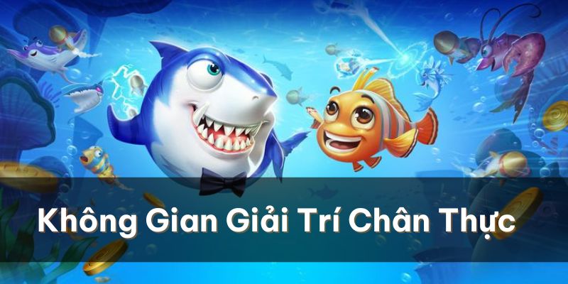 Không gian giải trí chân thực khuấy đảo thị trường game chỉ có tại bắn cá I9bet