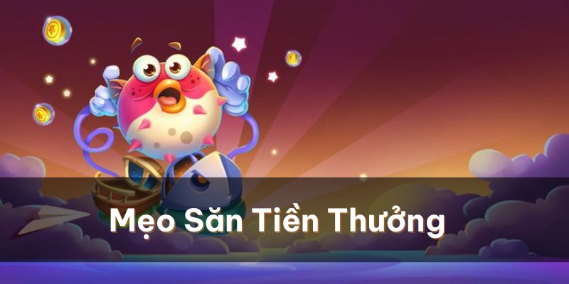 Nắm được những mẹo này bạn sẽ trở thành tay săn tiền thưởng tài ba