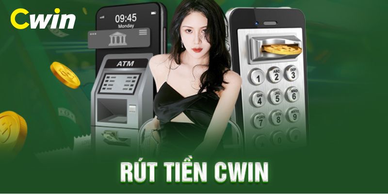 Các bước rút tiền tại nhà cái Cwin