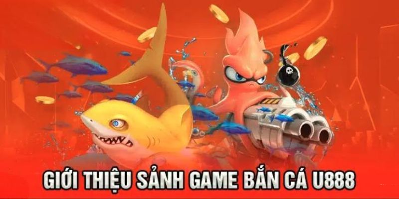 Game bắn cá U888 là gì?