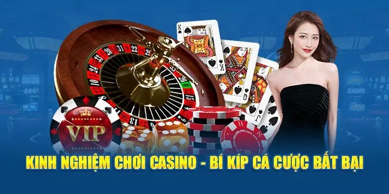 Kinh nghiệm cược Casino bất bại nhất