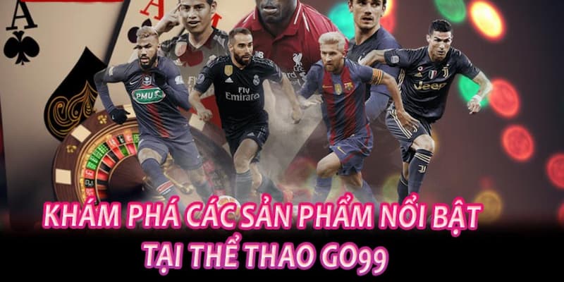 Các dòng sports không thể bỏ lỡ khi truy cập vào Go99