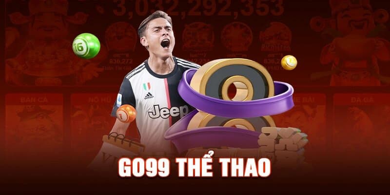 Thể Thao Go99 - Sân Chơi Giải Trí Uy Tín Vươn Tầm Thế Giới